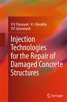 V Marukha, V I Marukha, V. I. Marukha, V.I. Marukha, Valeriy Marukha, V Panasyuk... - Injection Technologies for the Repair of Damaged Concrete Structures