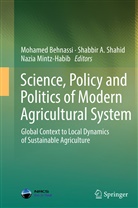 Shabbi A Shahid, Shabbir A Shahid, Mohamed Behnassi, Nazia Habib-Mintz, Nazia Mintz-Habib, Shabbir A. Shahid - Science, Policy and Politics of Modern Agricultural System