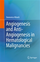 Domenico Ribatti - Angiogenesis and Anti-Angiogenesis in Hematological Malignancies
