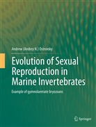 Andrew (Andrey N ) Ostrovsky, Andrew (Andrey N. Ostrovsky, Andrew (Andrey N. ) Ostrovsky, Andrew (Andrey N.) Ostrovsky, Andrey N. Ostrovsky - Evolution of Sexual Reproduction in Marine Invertebrates
