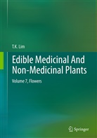 T K Lim, T. K. Lim - Edible Medicinal And Non-Medicinal Plants