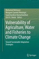 Mohamed Behnassi, Gopichandran Ramachandran, Gop Ramachandran et al, Kirit N. Shelat, Kirit Nanubhai Shelat, Margare Syomiti Muteng'e... - Vulnerability of Agriculture, Water and Fisheries to Climate Change