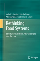 Lea Brilmayer, Priscill Claeys, Priscilla Claeys, Nadia Lambek, Nadia C. S. Lambek, Nadia C.S. Lambek... - Rethinking Food Systems
