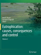 Abi A Ansari, Abid A Ansari, Abid A. Ansari, Sarvajeet S. Gill, Sarvajeet Singh Gill, Singh Gill... - Eutrophication: Causes, Consequences and Control