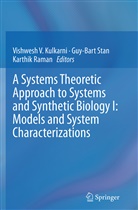 Vishwesh Kulkarni, Vishwesh V. Kulkarni, Karthik Raman, Guy-Bar Stan, Guy-Bart Stan - A Systems Theoretic Approach to Systems and Synthetic Biology I: Models and System Characterizations
