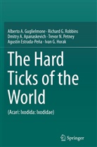Apanaske, Dmitry A. Apanaskevich, Agustín Estrada-Peña, Alberto Guglielmone, Alberto A Guglielmone, Alberto A. Guglielmone... - The Hard Ticks of the World