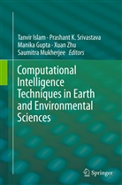 Manika Gupta, Manika Gupta et al, Tanvir Islam, Prashan K Srivastava, Prashant K Srivastava, Saumitra Mukherjee... - Computational Intelligence Techniques in Earth and Environmental Sciences