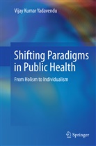 Vijay Kumar Yadavendu - Shifting Paradigms in Public Health