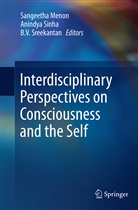 Sangeetha Menon, Anindy Sinha, Anindya Sinha, B. V. Sreekantan, B V Sreekantan - Interdisciplinary Perspectives on Consciousness and the Self