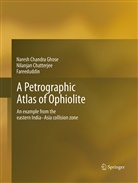 Nilanja Chatterjee, Nilanjan Chatterjee, Fareedu, Fareeduddin, Fareeduddin, Naresh Ghose... - A Petrographic Atlas of Ophiolite