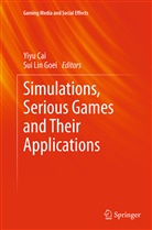 Yiy Cai, Yiyu Cai, Sui Lin Goei, Lin Goei, Lin Goei - Simulations, Serious Games and Their Applications