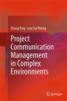 Low Sui Pheng, Zhon Ying, Zhong Ying - Project Communication Management in Complex Environments