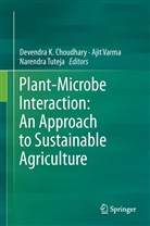 Devendra K. Choudhary, Narendra Tuteja, Aji Varma, Ajit Varma - Plant-Microbe Interaction: An Approach to Sustainable Agriculture