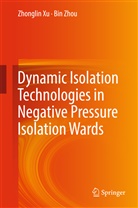 Zhongli Xu, Zhonglin Xu, Bin Zhou - Dynamic Isolation Technologies in Negative Pressure Isolation Wards