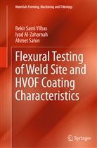 Iyad Alzaharnah, Iya Al-Zaharnah, Iyad Al-Zaharnah, Ahmet Sahin, Ahmet Ziyaettin Sahin, Bekir Sam Yilbas... - Flexural Testing of Weld Site and HVOF Coating Characteristics
