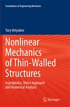Yury Vetyukov - Nonlinear Mechanics of Thin-Walled Structures