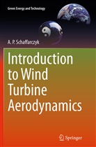 A P Schaffarczyk, A. P. Schaffarczyk, Alois Peter Schaffarczyk - Introduction to Wind Turbine Aerodynamics