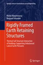 Wali Aboumoussa, Walid Aboumoussa, Magued Iskander - Rigidly Framed Earth Retaining Structures