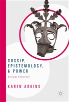 Karen Adkins - Gossip, Epistemology, and Power
