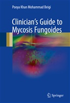 Pooya Khan Mohammad Beigi, Pooya Beigi, Pooya K. M. Beigi, Pooy Khan Mohammad Beigi, Pooya Khan Mohammad Beigi - Clinician's Guide to Mycosis Fungoides