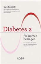 Uwe Karstädt - Diabetes 2 für immer besiegen