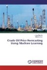 Ajith Abraham, Lubn Gabralla, Lubna Gabralla - Crude Oil Price Forecasting Using Machine Learning