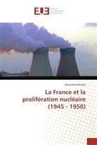 Geneviève Deanaz - La France et la prolifération nucléaire (1945 - 1950)