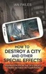 Ian Failes - How to Destroy a City, and Other Special Effects