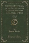 James Butler - Fortune's Foot-Ball, or the Adventures of Mercutio, Founded on Matters of Fact, Vol. 1 of 2