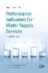 Helena Alegre, Helena Baptista Alegre, Jaime . M Baptista, Jaime M. Baptista, Enrique Cabrera, Enrique Cabrera Jr... - Performance Indicators for Water Supply Services