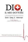 M. D. Greg E. Viehman - Dio, Il Mio Dottore