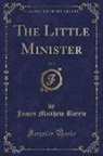 James Matthew Barrie - The Little Minister, Vol. 2 (Classic Reprint)