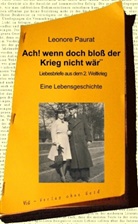 Leonore Paurat - Ach, wenn doch bloß der Krieg nicht wär!
