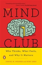 Kurt Gray, Daniel M Wegner, Daniel M. Wegner - The Mind Club