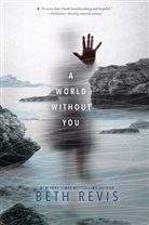 Beth Revis - A World Without You