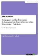 Oskar Kratochvil - Blutgruppen und Bandwürmer im Biologieunterricht. Unterrichtsentwurf im Rahmen eines Praktikums