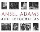 Ansel Adams - Ansel Adams : 400 Fotografías