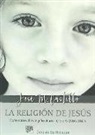 José M. Castillo - La religión de Jesús : comentario al Evangelio diario : ciclo A, 2016-2017