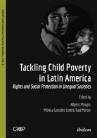 Mónic González Contró, Mónica González Contró, Raúl Mercer, Raúl Mercer et al, Alberto Minujin, Thomas Pogge - Tackling Child Poverty in Latin America