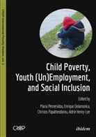Enriqu Delamonica, Enrique Delamonica, Aldrie Henry-Lee, Aldrie Henry-Lee et al, Christos Papatheodorou, Maria Petmesidou... - Child Poverty, Youth (Un)Employment, and Social Inclusion