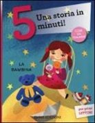 Francesca Lazzarato, A. Godeassi - La bambina. Una storia in 5 minuti!