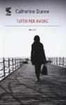 Catherine Dunne - Tutto per amore