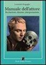 Leonardo Bragaglia, G. Madau - Manuale dell'attore. Dizione, recitazione, interpretazione