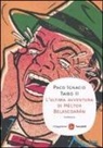 Paco Ignacio II Taibo - L'ultima avventura di Héctor Belascoarán