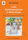 Günter Nahberger, Meike Schwella - Lockis Abenteuergeschichten im Wilden Westen