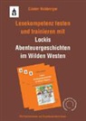 Günter Nahberger, Meike Schwella - Lesekompetenz testen und trainieren mit "Lockis Abenteuergeschichten im Wilden Westen"