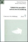 Reinhold Nickolaus, Heinrich Schanz - Didaktik der gewerblich-technischen Berufsbildung