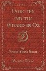 Lyman Frank Baum - Dorothy and the Wizard in Oz (Classic Reprint)