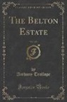 Anthony Trollope - The Belton Estate, Vol. 3 of 3 (Classic Reprint)