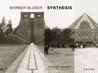Werner Blaser - Synthesis - Texte und Collagen / Texts and Collages
